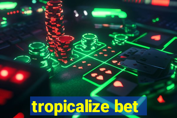 tropicalize bet