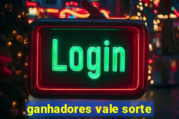 ganhadores vale sorte