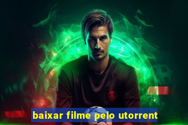 baixar filme pelo utorrent