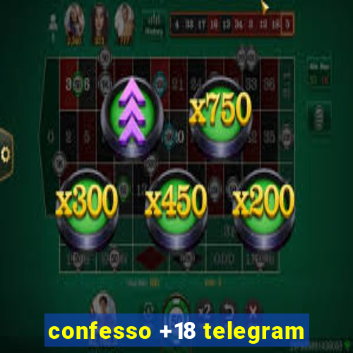 confesso +18 telegram