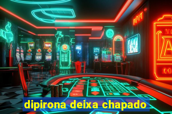 dipirona deixa chapado