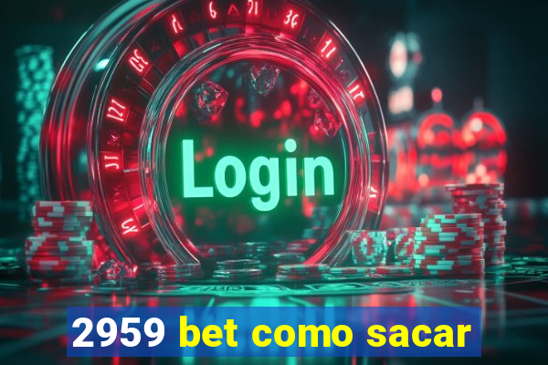 2959 bet como sacar