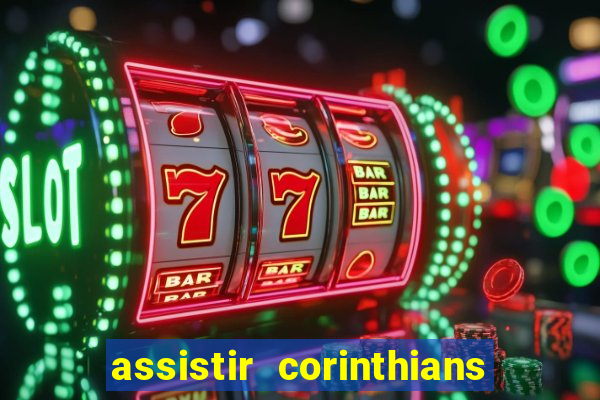 assistir corinthians multi canais