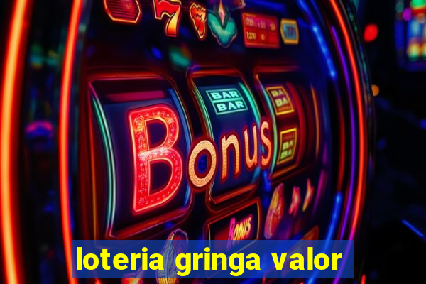 loteria gringa valor