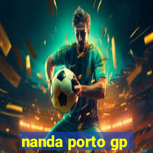 nanda porto gp