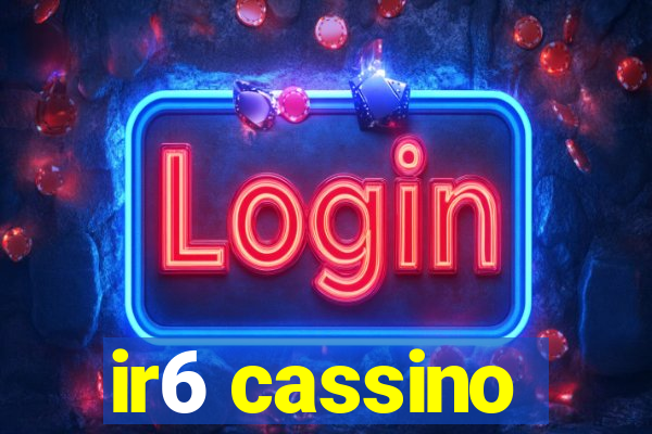 ir6 cassino