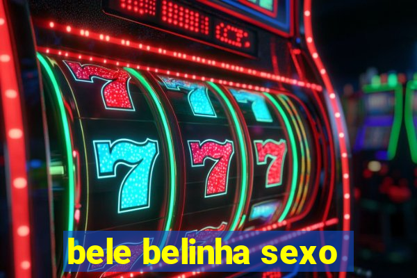 bele belinha sexo