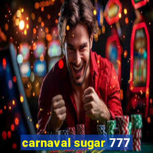 carnaval sugar 777