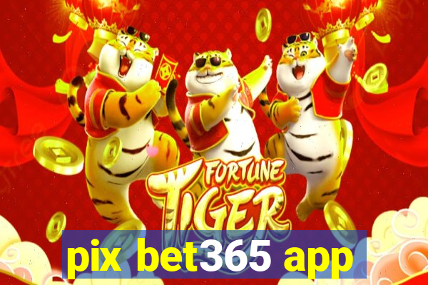 pix bet365 app