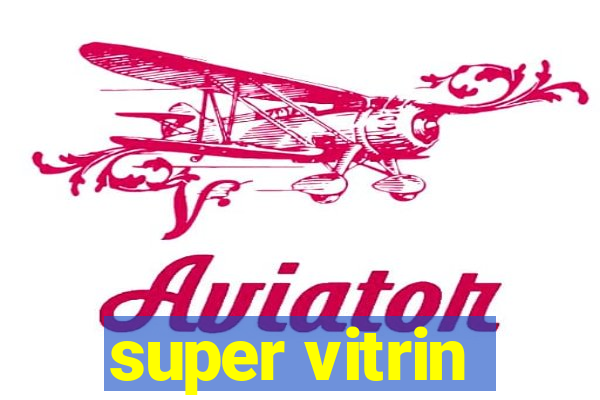 super vitrin