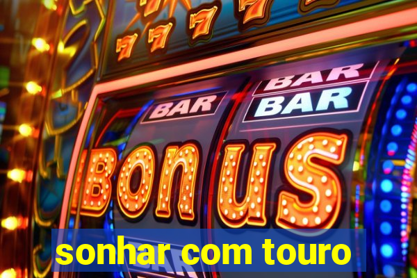 sonhar com touro