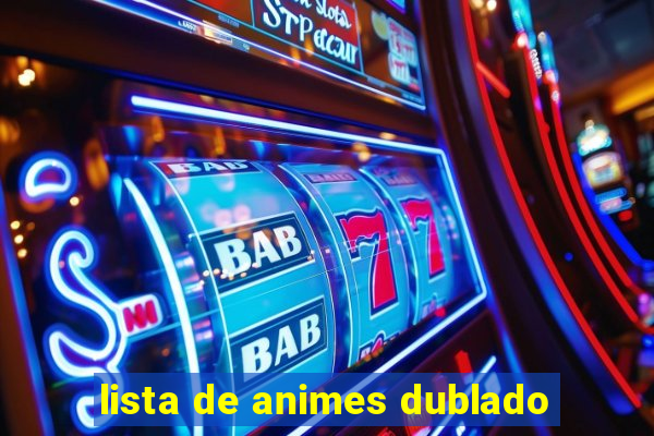 lista de animes dublado