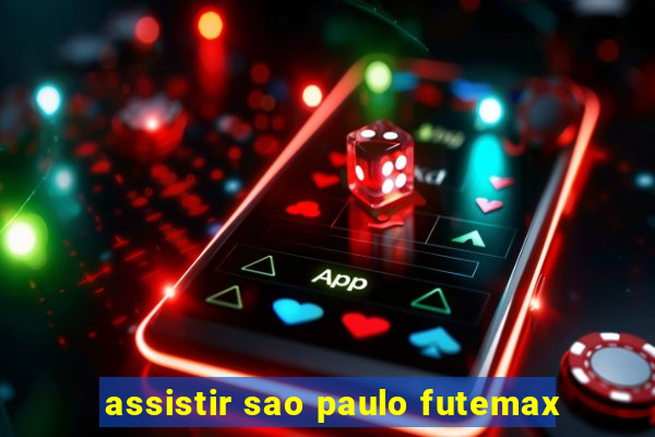 assistir sao paulo futemax