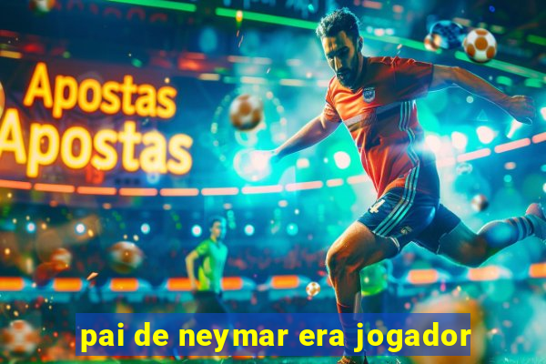 pai de neymar era jogador