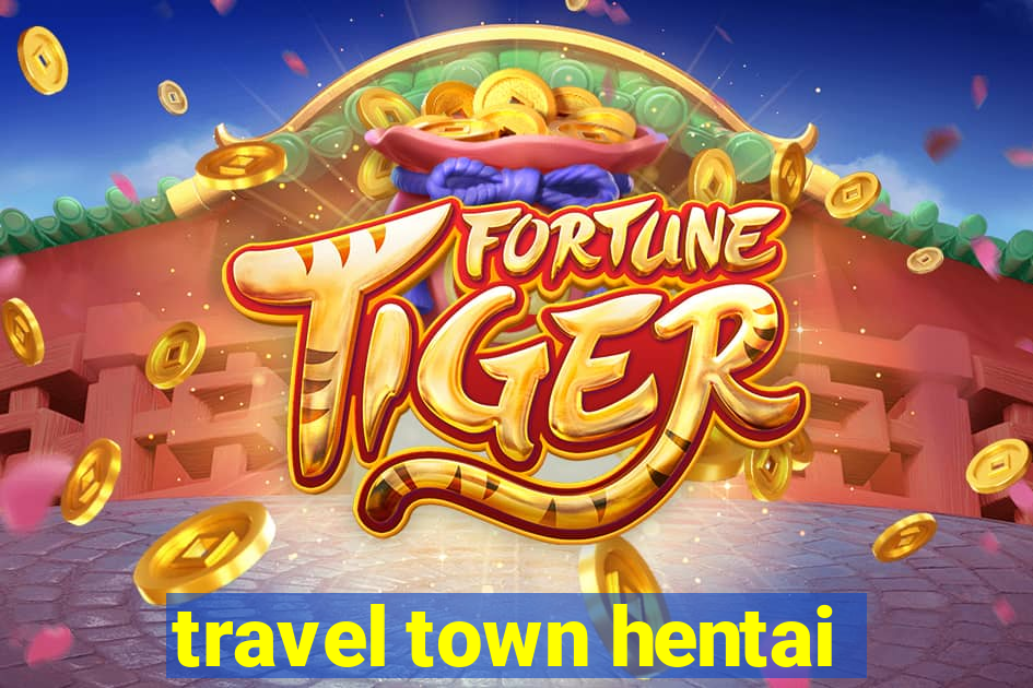 travel town hentai