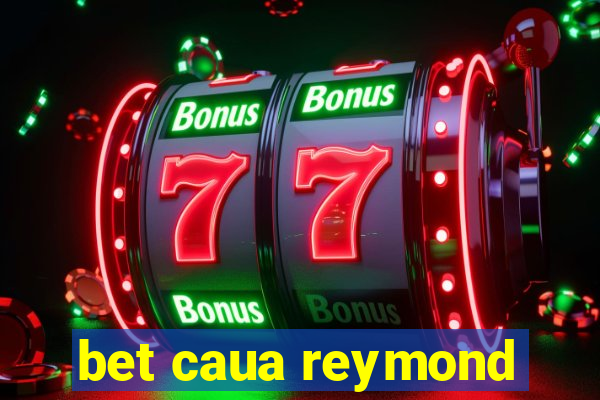 bet caua reymond