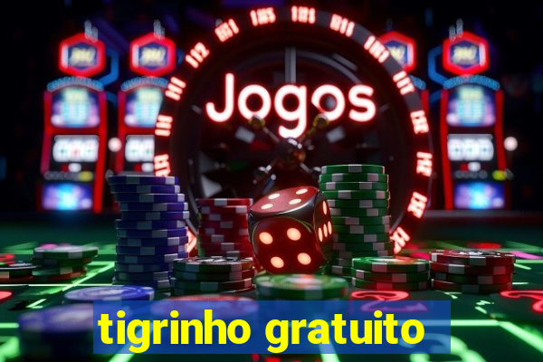 tigrinho gratuito