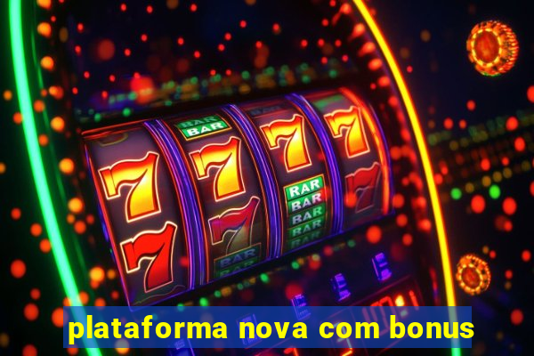 plataforma nova com bonus