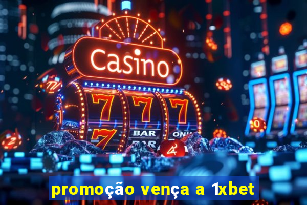 promoção vença a 1xbet