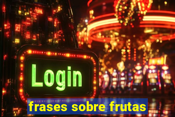 frases sobre frutas