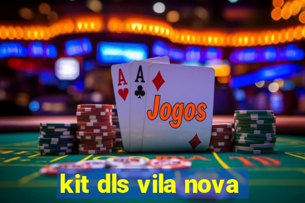 kit dls vila nova