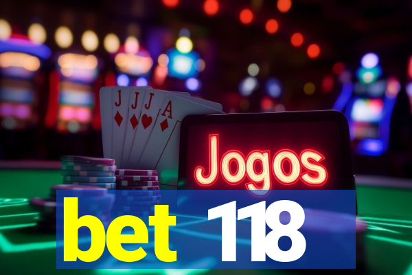 bet 118