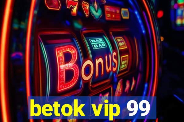 betok vip 99