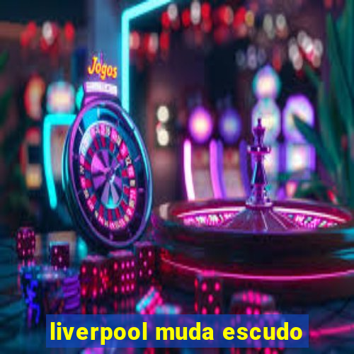 liverpool muda escudo