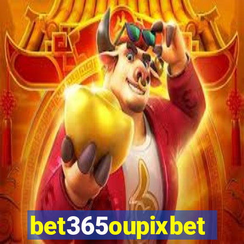 bet365oupixbet