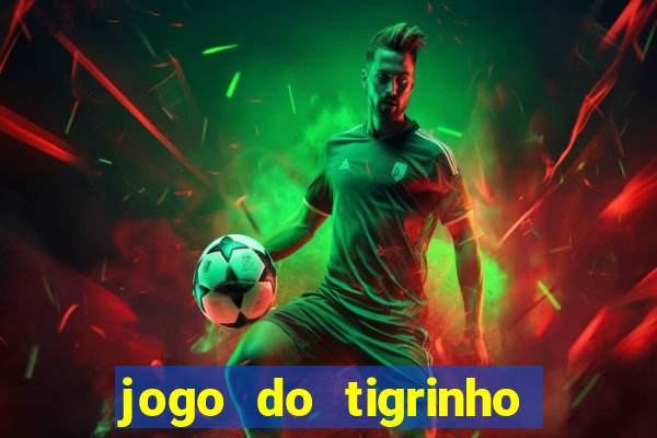 jogo do tigrinho de r$ 1