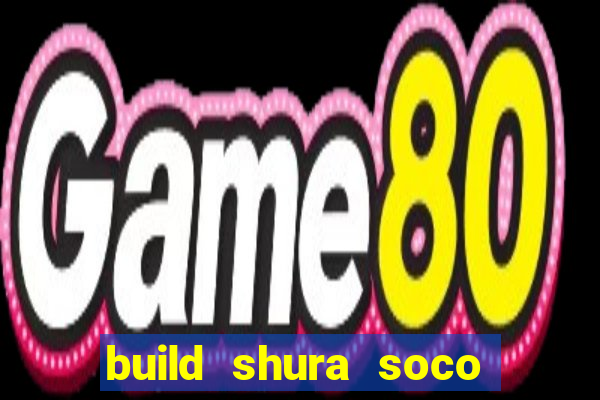 build shura soco furac o