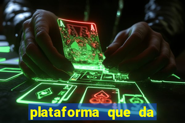 plataforma que da dinheiro pra jogar