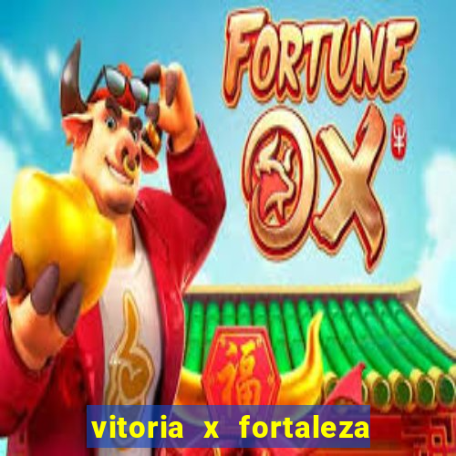 vitoria x fortaleza onde assistir