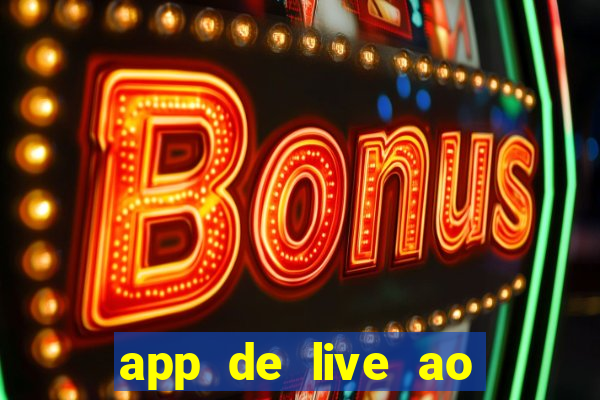 app de live ao vivo 18