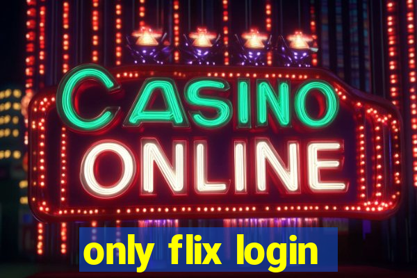 only flix login