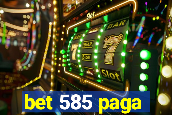 bet 585 paga