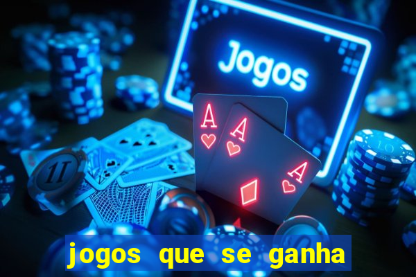 jogos que se ganha dinheiro de verdade