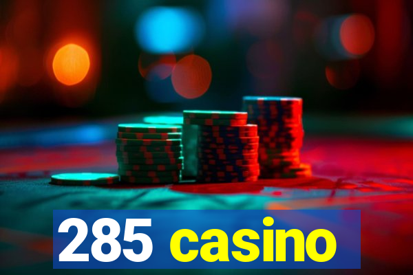 285 casino