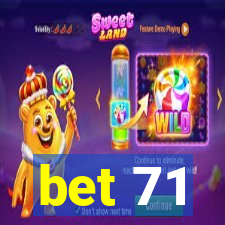 bet 71