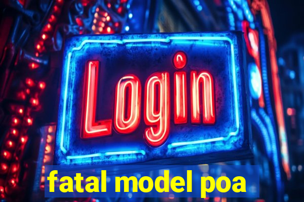 fatal model poa