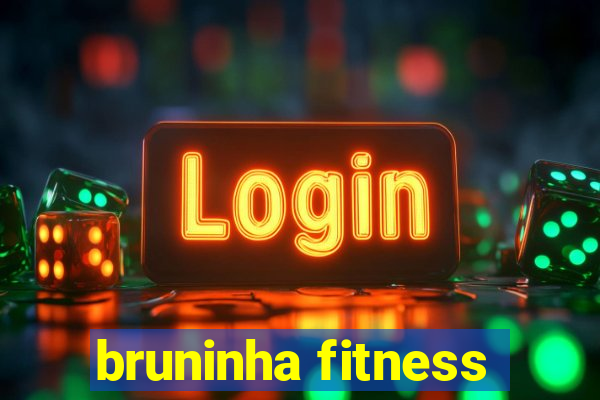 bruninha fitness