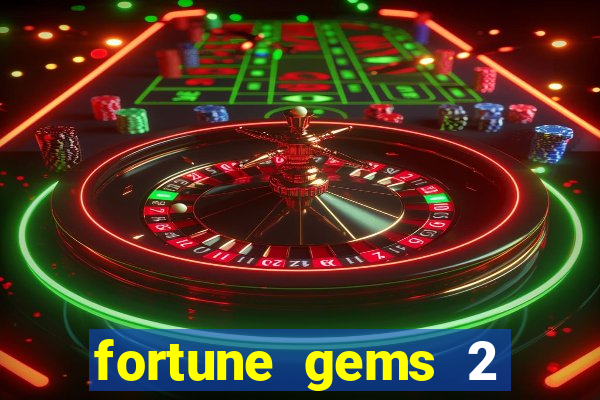 fortune gems 2 melhor horário para jogar