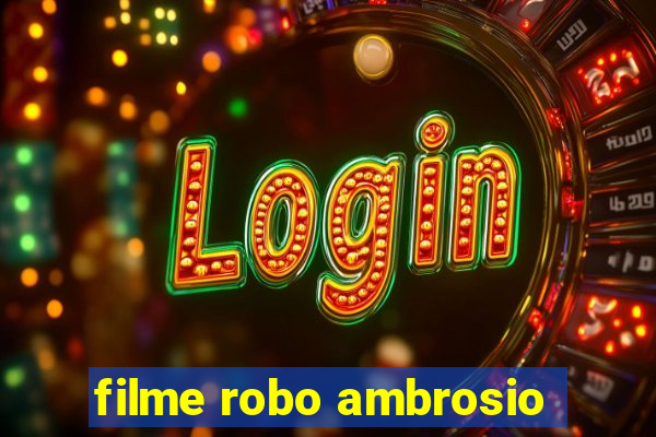 filme robo ambrosio