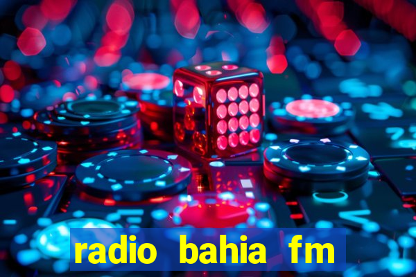 radio bahia fm 88.7 ao vivo ouvir