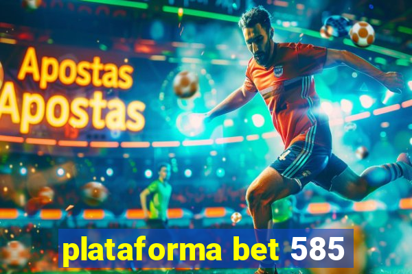 plataforma bet 585