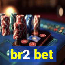 br2 bet