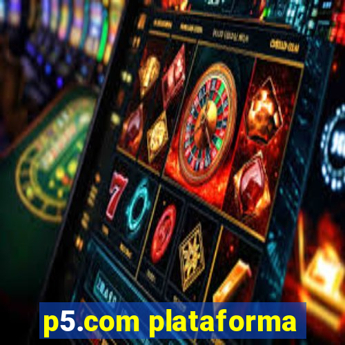 p5.com plataforma