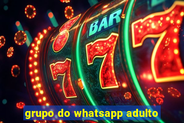 grupo do whatsapp adulto