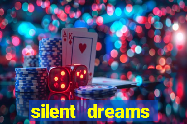 silent dreams reclame aqui