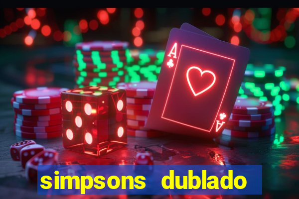 simpsons dublado assistir online